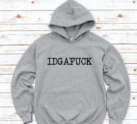 IDGAFUCK, Gray Unisex Hoodie Sweatshirt