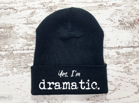 Yes, I'm Dramatic, Black Beanie Cuffed Hat