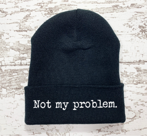 Not My Problem, Black Beanie Cuffed Hat