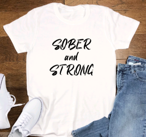 Sober and Strong, White, Short Sleeve Unisex T-shirt