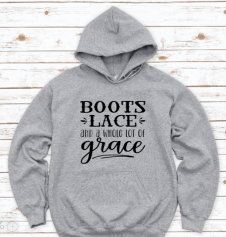 Boots, Lace, and a Whole Lot of Grace Gray Unisex Hoodie Sweatshirt