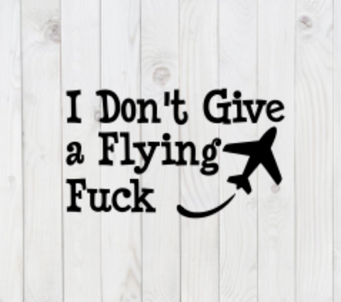 I Don't Give a Flying F*ck, funny SVG File, png, dxf, digital download, cricut cut file