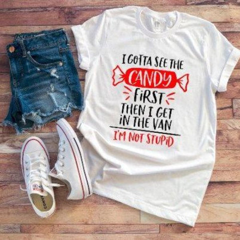 I Gotta See The Candy First, Then I Get In The Van, Unisex White Short Sleeve T-shirt
