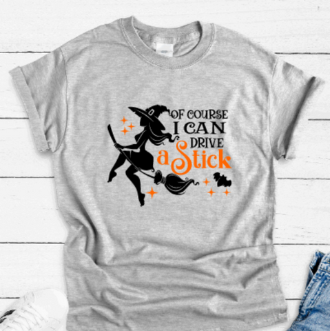 Of Course I Can Drive a Stick, Witch, Halloween Gray Unisex Short Sleeve T-shirt