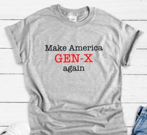 Make America Gen-X again, Gray Short Sleeve Unisex T-shirt