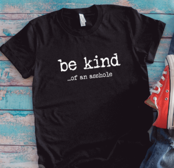 Be Kind of An A**hole, Unisex Black Short Sleeve T-shirt
