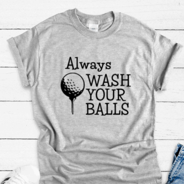 Always Wash Your Balls, Gray Short Sleeve Unisex T-shirt