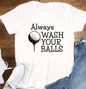Always Wash Your Balls, Soft White Short Sleeve Unisex T-shirt