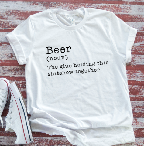 Beer, The Glue Holding This Shitshow Together funny SVG File, png, dxf, digital download, cricut cut file