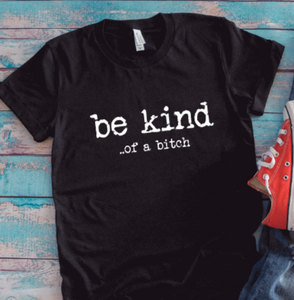 Be Kind... of a bitch, Unisex Black Short Sleeve T-shirt