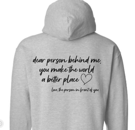 Dear Person Behind Me, You Make the World a Better Place, Gray Unisex Hoodie Sweatshirt