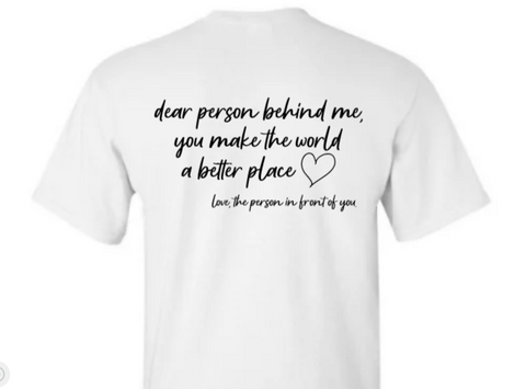 Dear Person Behind Me, You Make the World a Better Place, White, Short Sleeve Unisex T-shirt