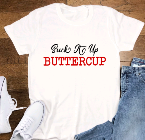 Suck It Up Buttercup, White Unisex, Short Sleeve T-shirt