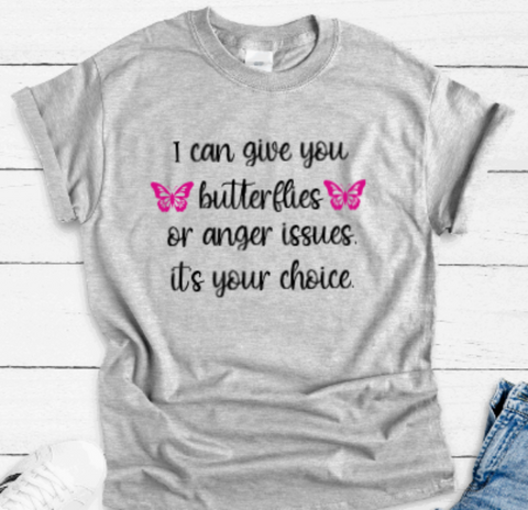 I Can Give You Butterflies or Anger Issues, Unisex, Gray Short Sleeve Unisex T-shirt