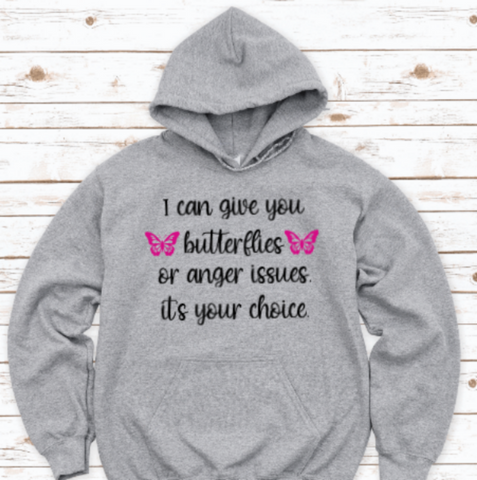 I Can Give You Butterflies or Anger Issues, Gray, Unisex Hoodie Sweatshirt