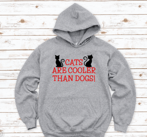 Cats are Cooler Than Dogs, Gray Unisex Hoodie Sweatshirt