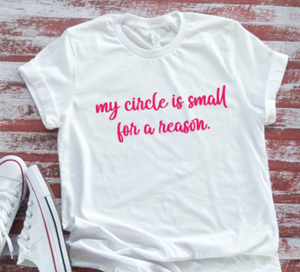 My Circle is Small for a Reason, Unisex White Short Sleeve T-shirt