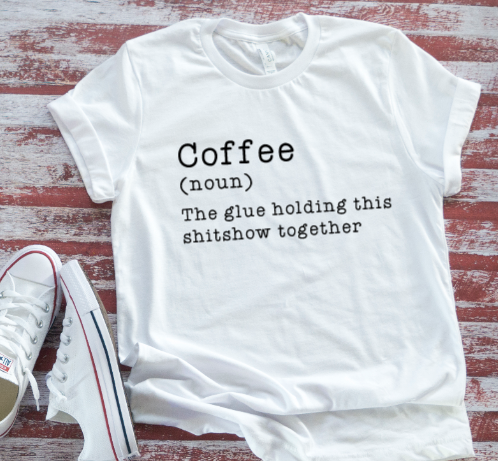 Coffee, The Glue Holding This Shitshow Together, SVG File, png, dxf, digital download, cricut cut file