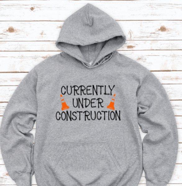 Currently Under Construction, Gray Unisex Hoodie Sweatshirt