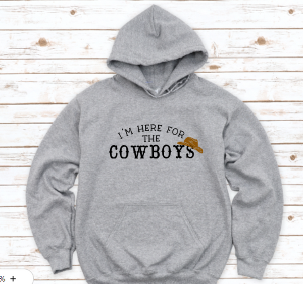 I'm Here For the Cowboys, Unisex, Men's and Women's Gray Unisex Hoodie Sweatshirt