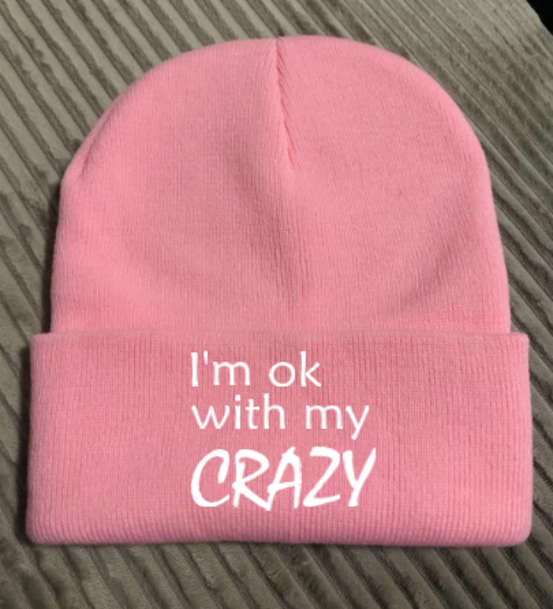 I'm OK With My Crazy, Pink Beanie Cuffed Winter Hat