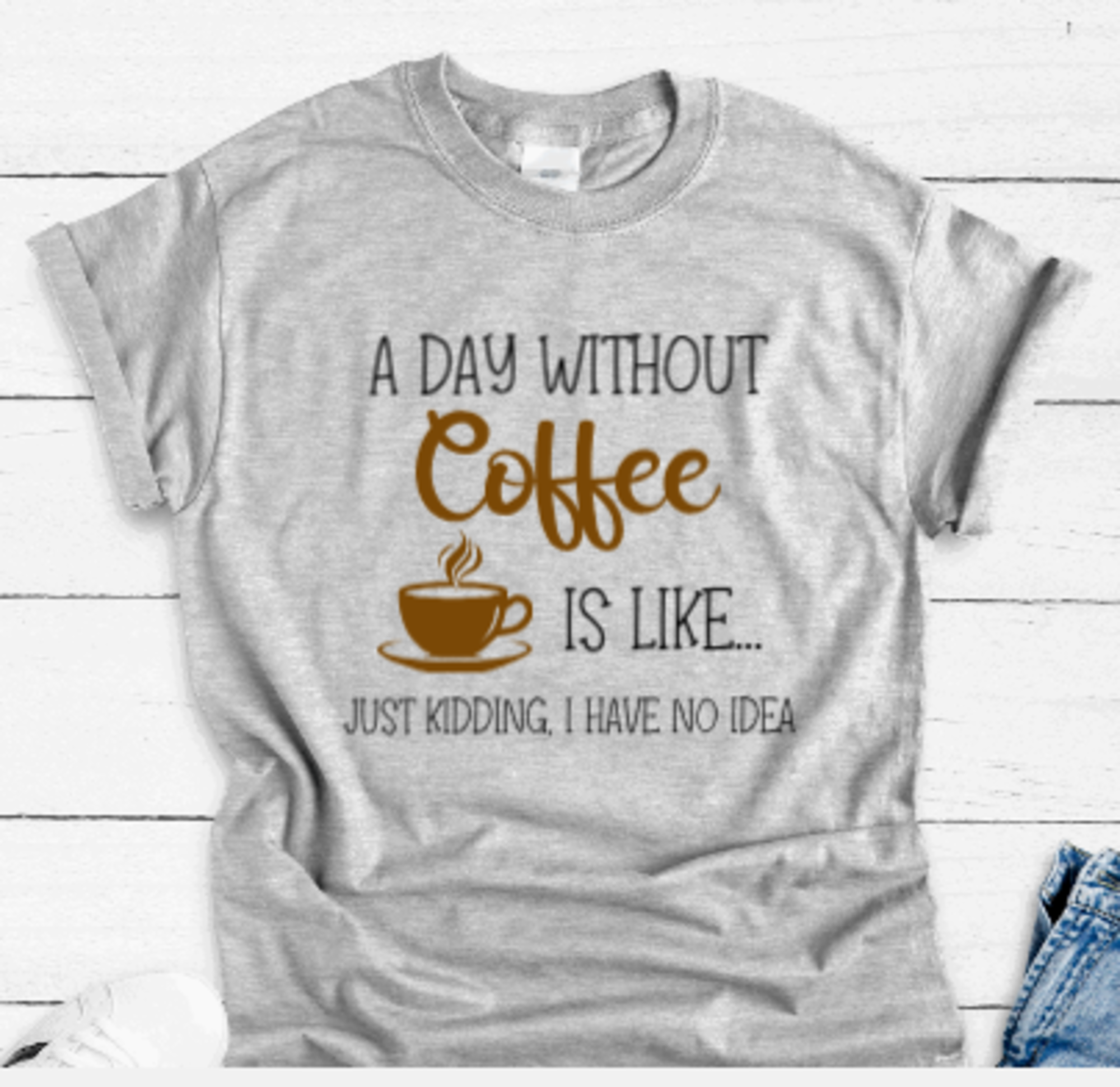 A Day Without Coffee... Gray Short Sleeve Unisex T-shirt