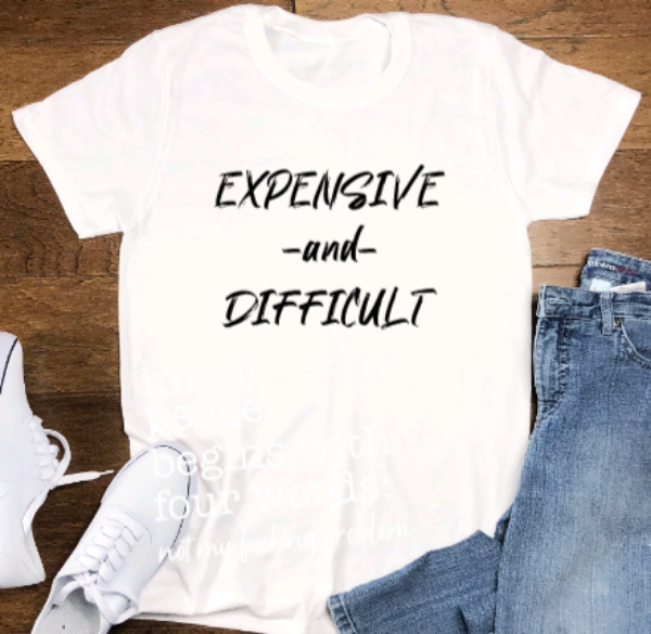 Expensive and Difficult Unisex White Short Sleeve T-shirt