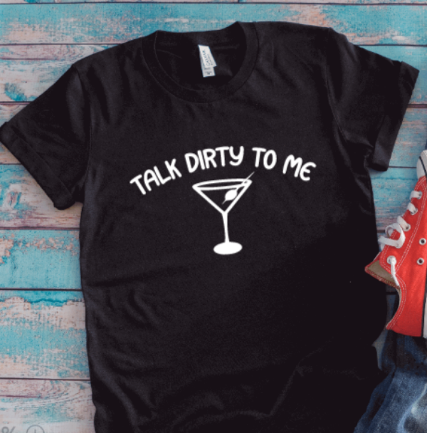 Talk Dirty to Me, Martini, Black, Unisex Short Sleeve T-shirt