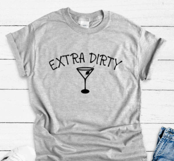 Extra Dirty, Martini, Gray Short Sleeve Unisex T-shirt