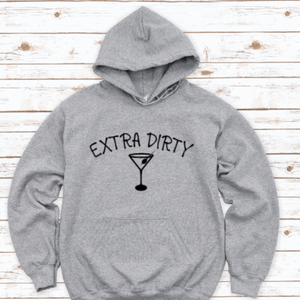 Extra Dirty, Martini, Gray Unisex Hoodie Sweatshirt