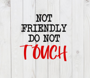 Not Friendly, Do Not Touch, funny SVG File, png, dxf, digital download, cricut cut file