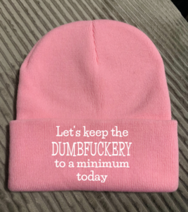 Let's Keep The Dumbfuckery to a Minimum Today, Pink Beanie Cuffed Winter Hat