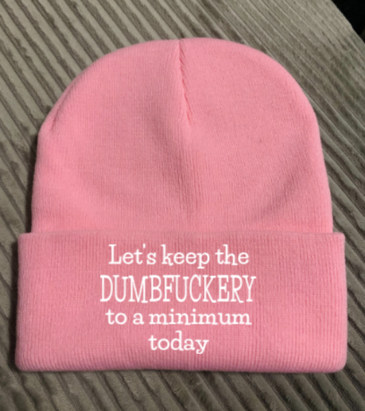 Let's Keep The Dumbfuckery to a Minimum Today, Pink Beanie Cuffed Winter Hat