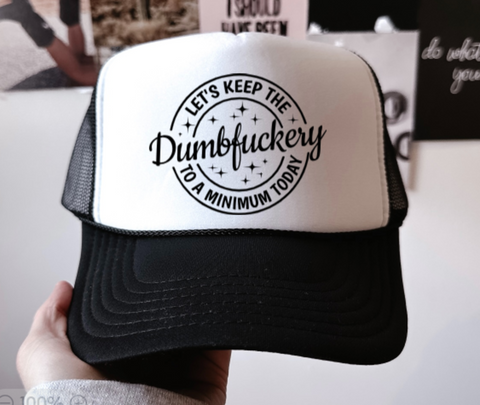 Let's Keep the Dumbfuckery to a Minimum Today, Black, Men's and Women's Otto Brand Trucker Hat