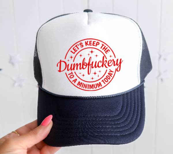 Let's Keep the Dumbfuckery to a Minimum Today, Navy Blue and White, Women's Otto Brand Trucker Hat