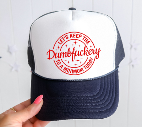 Let's Keep the Dumbfuckery to a Minimum Today, Navy Blue and White, Women's Otto Brand Trucker Hat
