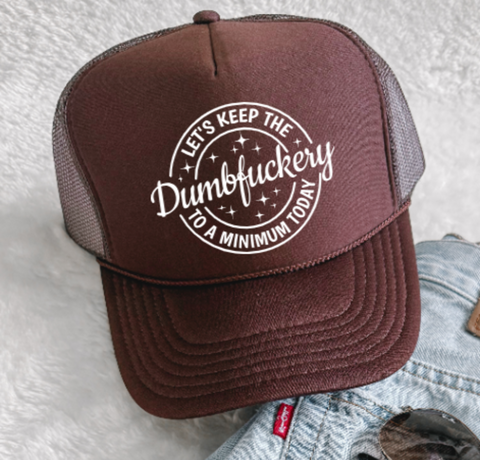 Let's Keep the Dumbfuckery to a Minimum Today, Brown, Men's and Women's Otto Brand Trucker Hat