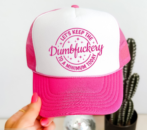 Let's Keep the Dumbfuckery to a Minimum Today, Pink, Men's and Women's Otto Brand Trucker Hat