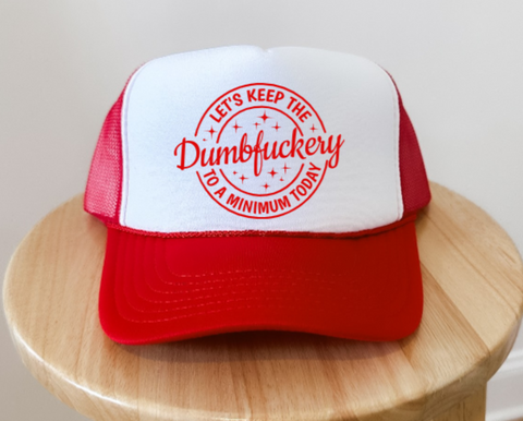 Let's Keep the Dumbfuckery to a Minimum Today, Red, Men's and Women's Otto Brand Trucker Hat