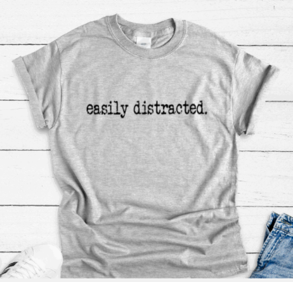 Easily Distracted, Gray Short Sleeve Unisex T-shirt