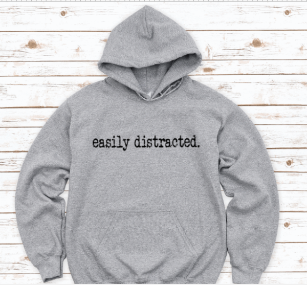 Easily Distracted, Gray Unisex Hoodie Sweatshirt
