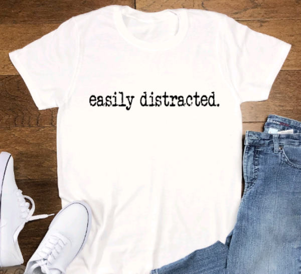 Easily Distracted, White, Short Sleeve Unisex T-shirt