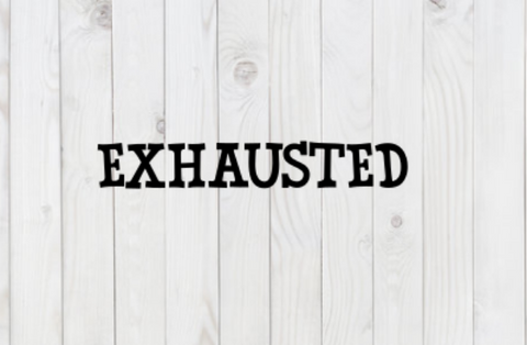 Exhausted, Funny SVG File, png, dxf, digital download, cricut cut file
