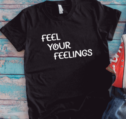 Feel Your Feelings, Unisex Black Short Sleeve T-shirt