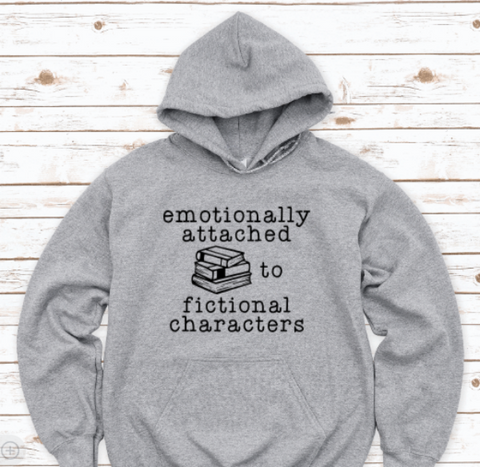 Emotionally Attached to Fictional Characters, Gray Unisex Hoodie Sweatshirt
