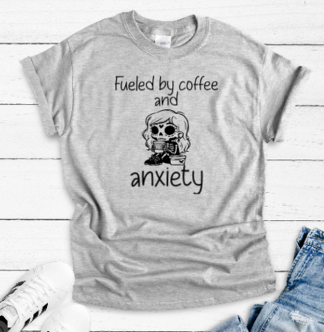 Fueled By Coffee and Anxiety, Gray Short Sleeve Unisex T-shirt