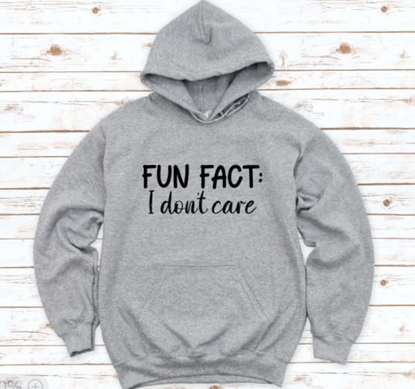 Fun Fact, I Don't Care, Men's and Women's Gray, Unisex Hoodie Sweatshirt