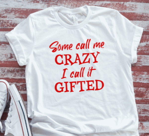 Some Call Me Crazy, I Call It Gifted, SVG File, png, dxf, digital download, cricut cut file