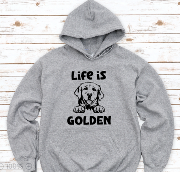 Life is Golden, Retriever, Men's and Women's Gray, Unisex Hoodie Sweatshirt