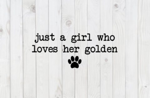 Just a Girl Who Loves Her Golden, Retriever, Animal Dog SVG File, png, dxf, digital download, cricut cut file